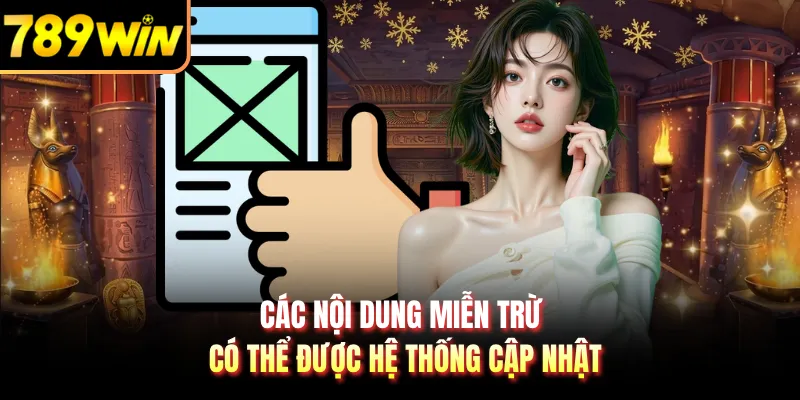Các nội dung miễn trừ có thể được hệ thống cập nhật