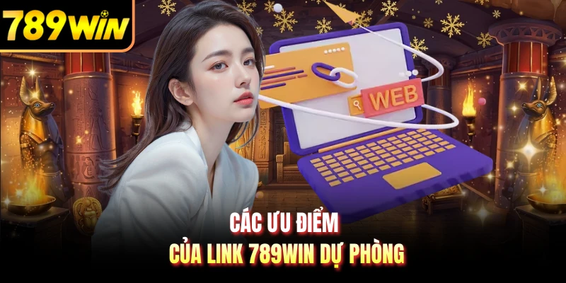 Các ưu điểm của link 789WIN dự phòng