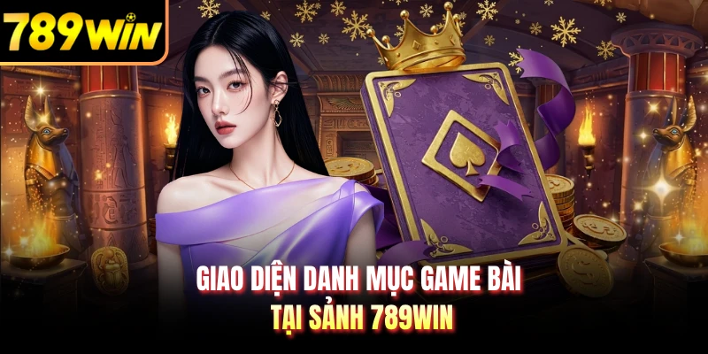 Giao diện danh mục game bài tại sảnh 789WIN