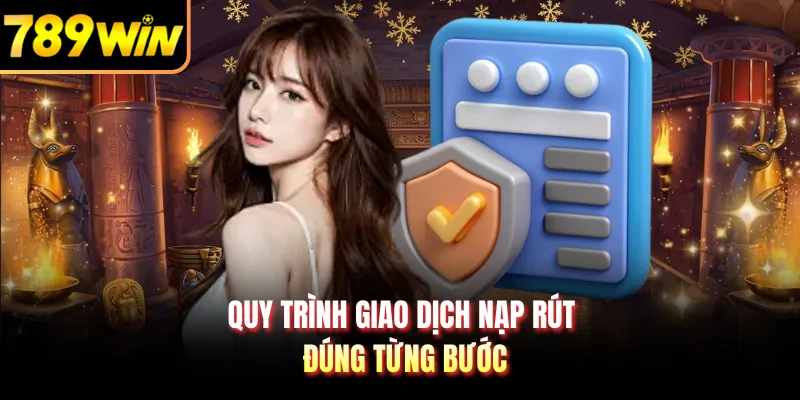 Quy trình giao dịch nạp rút đúng từng bước
