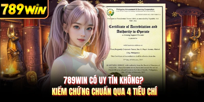 789WIN Có Uy Tín Không? Kiểm Chứng Chuẩn Qua 4 Tiêu Chí